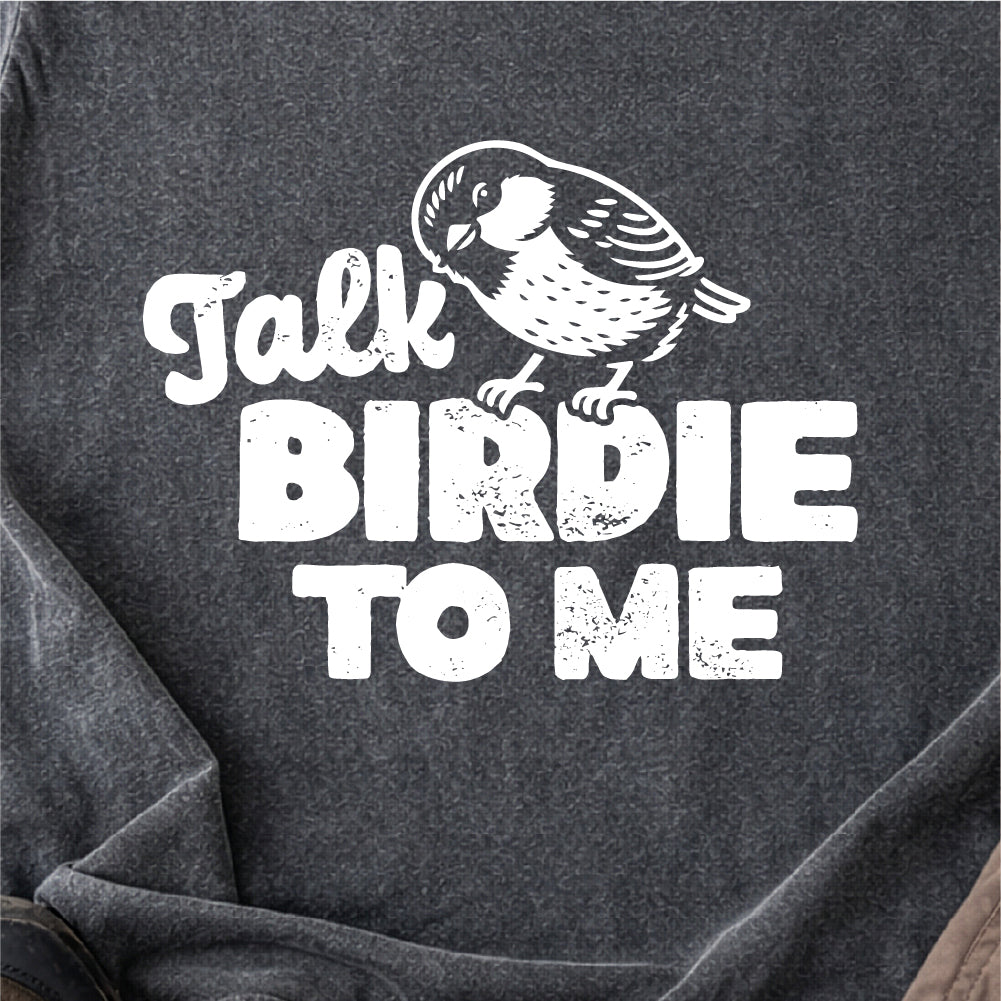 Talk Birdie To Me Tshirt