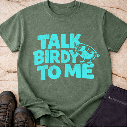 Talk Birdy to Me Tshirt