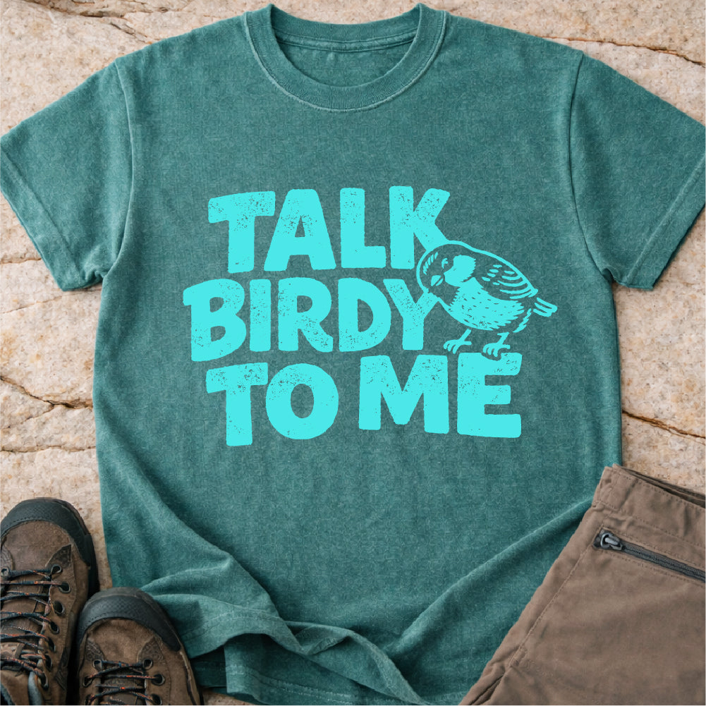 Talk Birdy to Me Tshirt