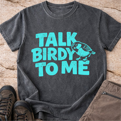Talk Birdy to Me Tshirt