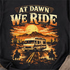 At Dawn We Ride RV Tshirt
