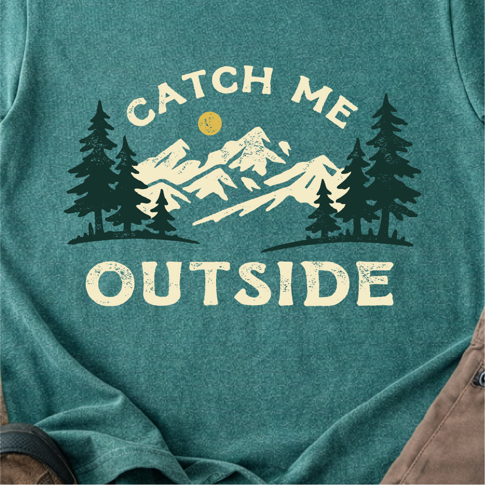 Catch Me Outside Tshirt