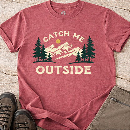 Catch Me Outside Tshirt