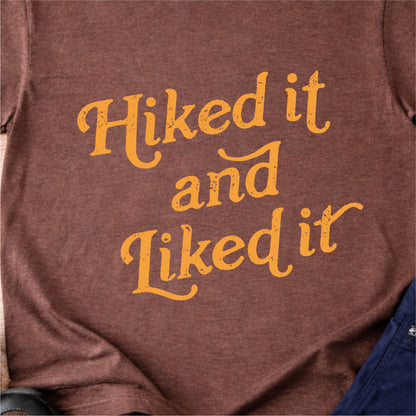 Hiked It and Liked It Tshirt