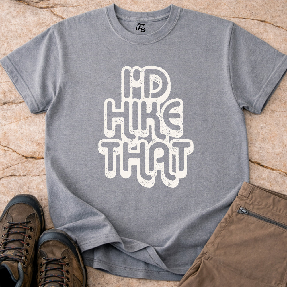 I'd Hike That Tshirt