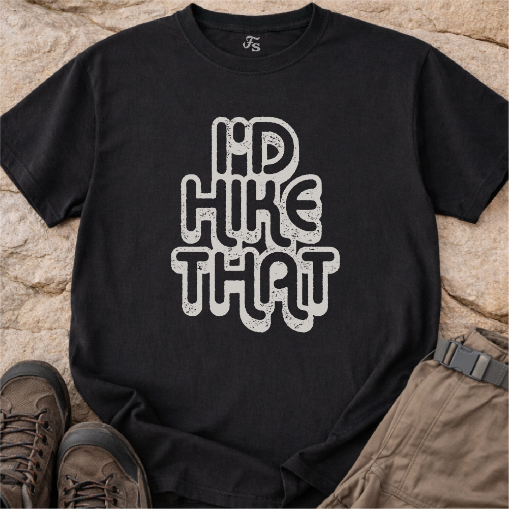 I'd Hike That Tshirt