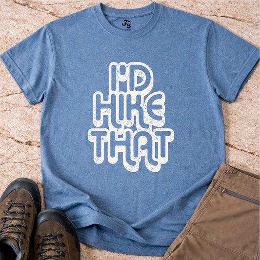 I'd Hike That Tshirt