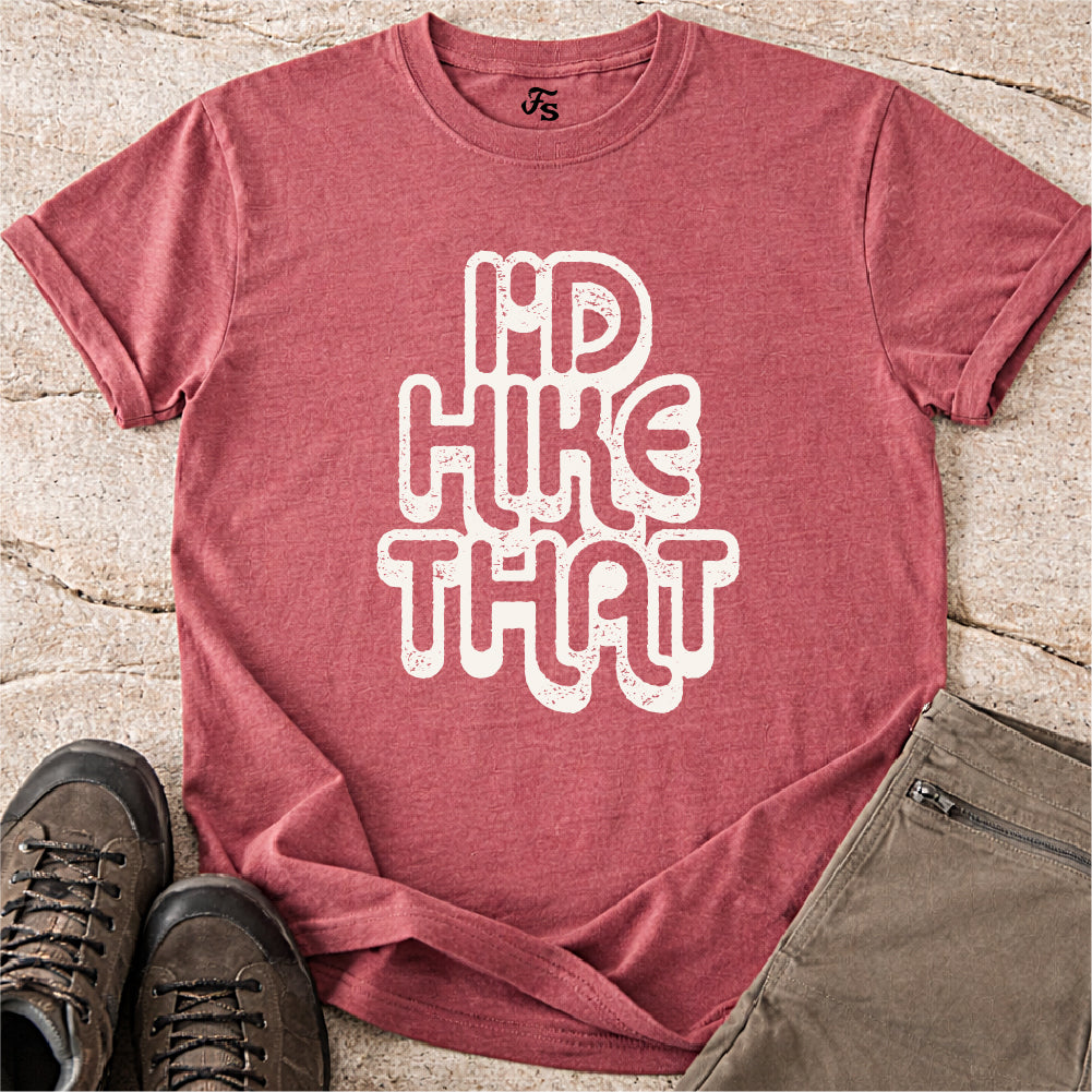 I'd Hike That Tshirt