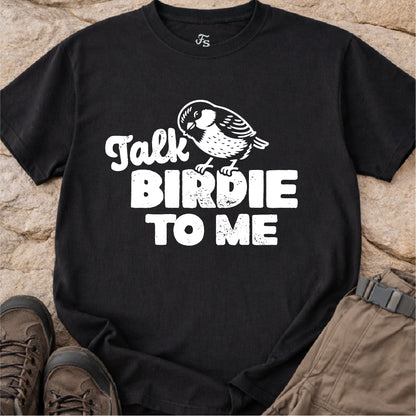Talk Birdie To Me Tshirt