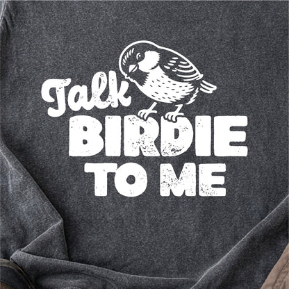 Talk Birdie To Me Tshirt