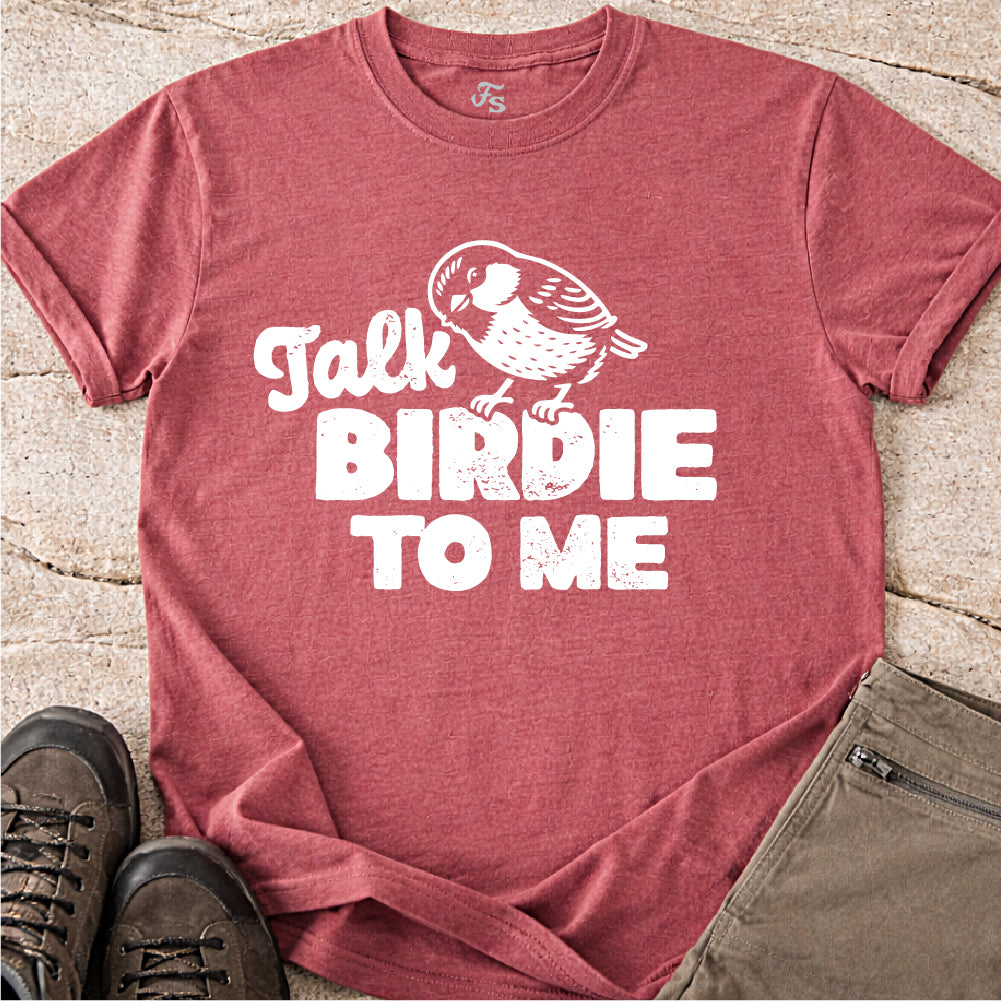 Talk Birdie To Me Tshirt