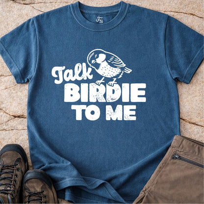 Talk Birdie To Me Tshirt