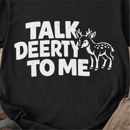 Talk Deerty To Me Tshirt