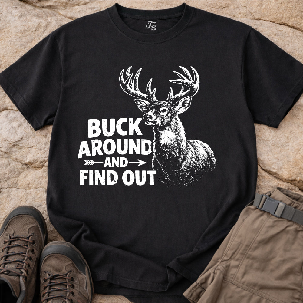 Buck Around and Find Out Tshirt