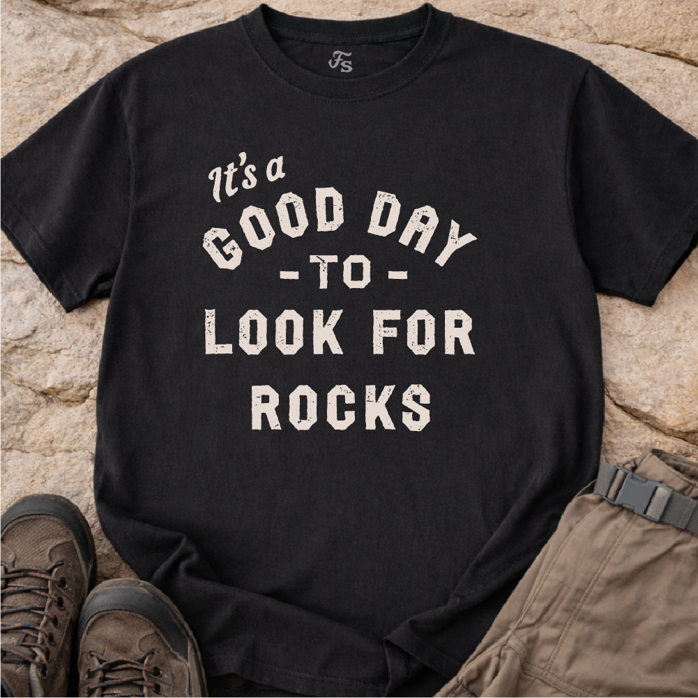 Good Day to Look for Rocks Tshirt