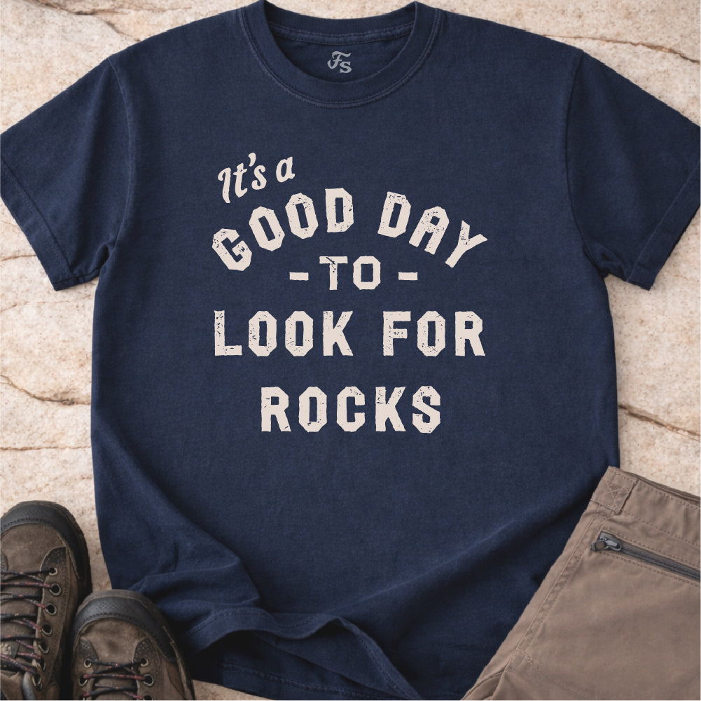 Good Day to Look for Rocks Tshirt