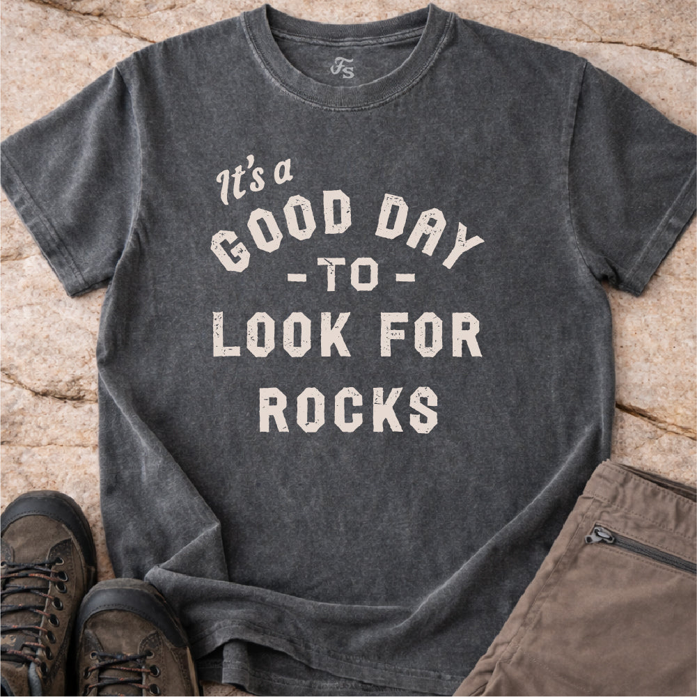 Good Day to Look for Rocks Tshirt