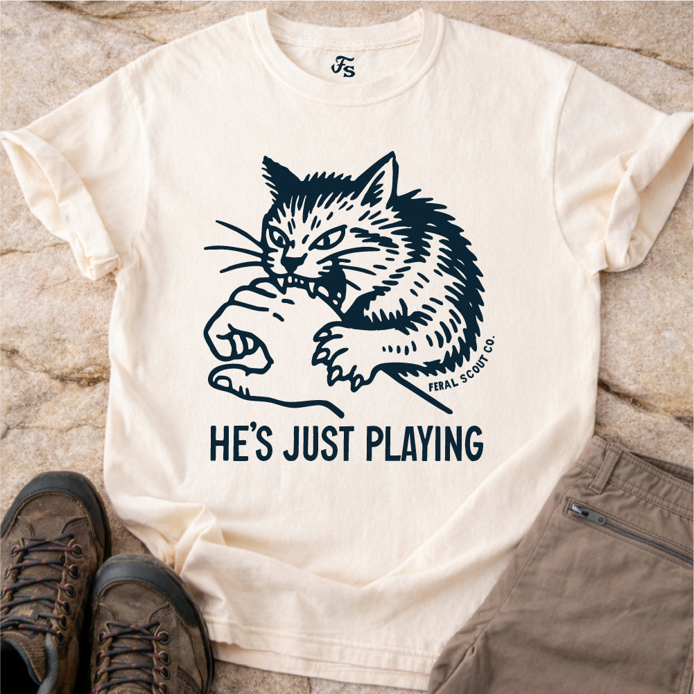 He's Just Playing Tshirt