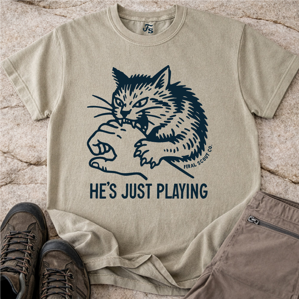 He's Just Playing Tshirt