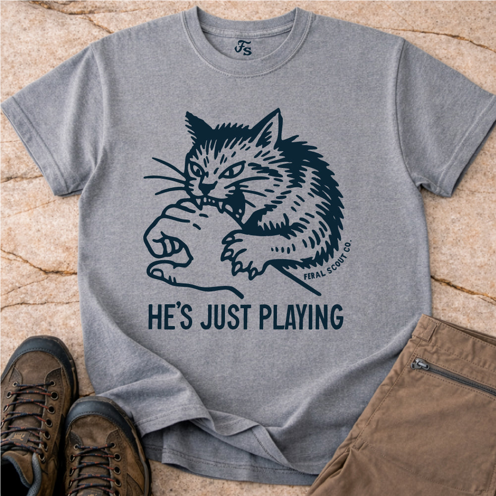 He's Just Playing Tshirt