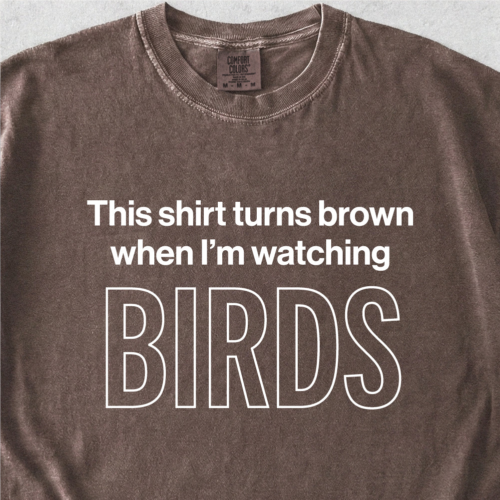 When I'm Watching Birds Tshirt