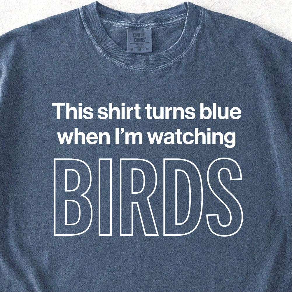 When I'm Watching Birds Tshirt