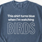 When I'm Watching Birds Tshirt