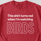 When I'm Watching Birds Tshirt