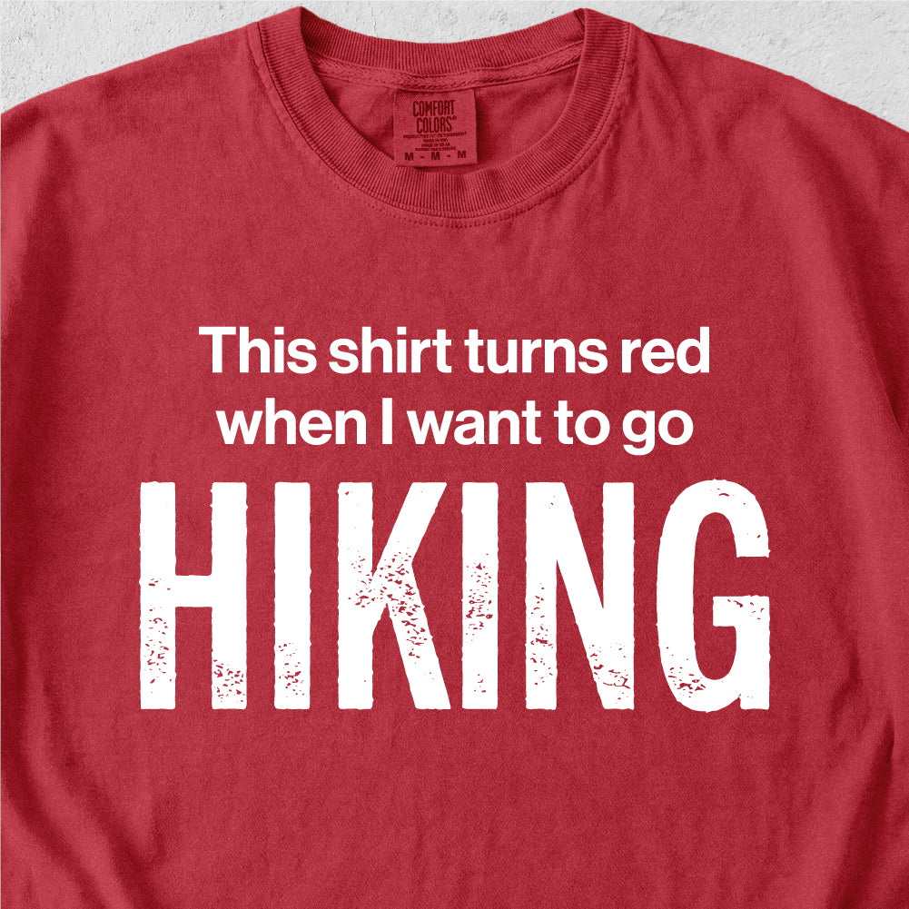 When I Want To Go Hiking Tshirt