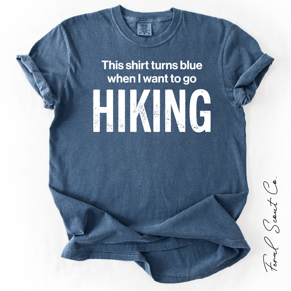 When I Want To Go Hiking Tshirt