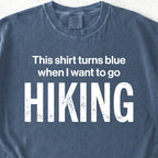 When I Want To Go Hiking Tshirt