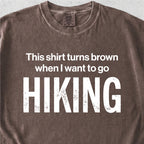 When I Want To Go Hiking Tshirt