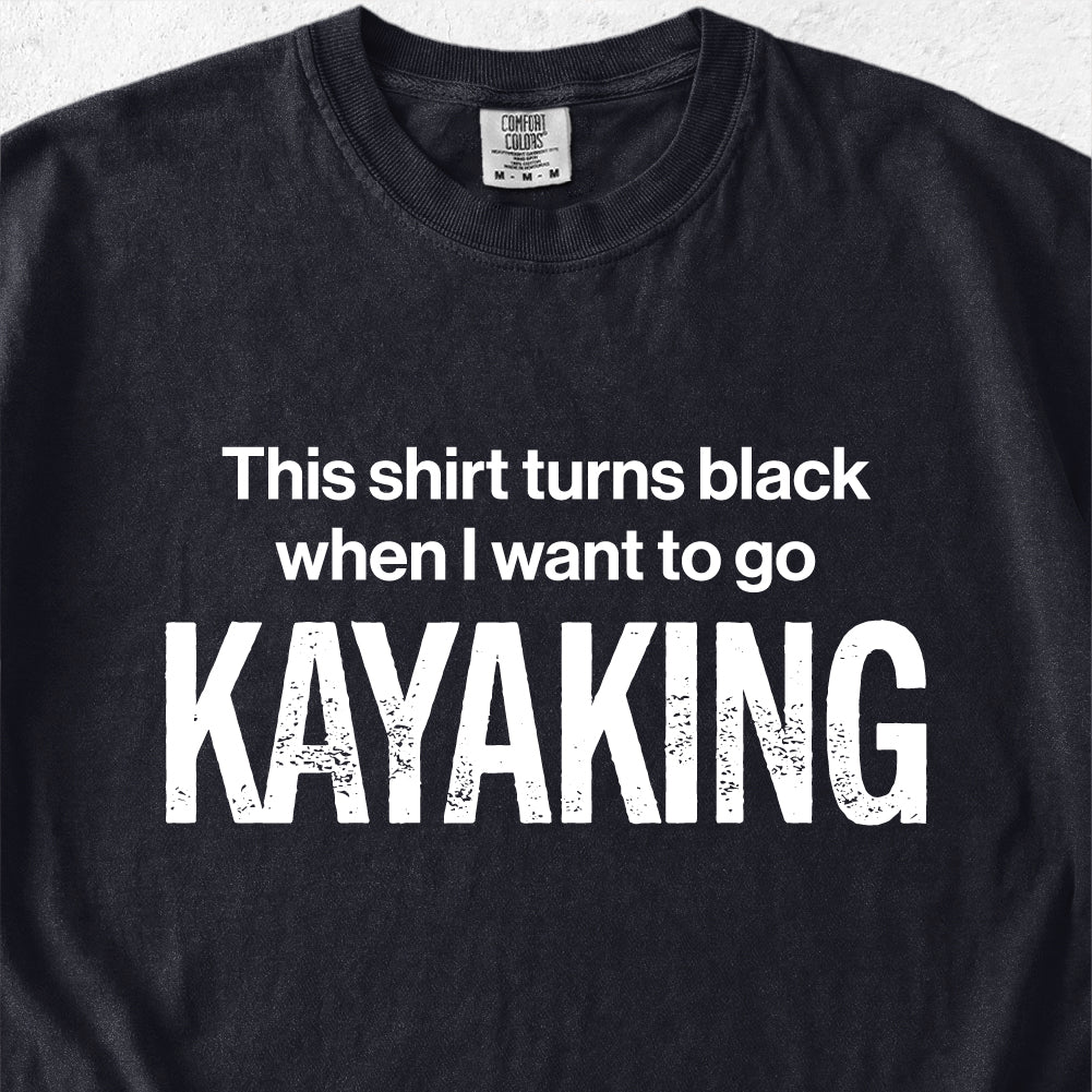 I Want To Go Kayaking Tshirt