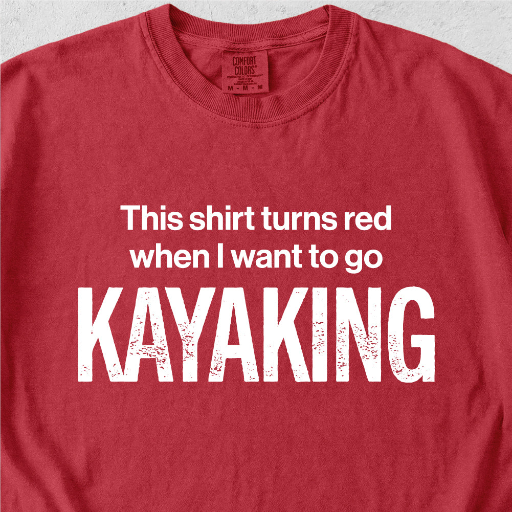 I Want To Go Kayaking Tshirt