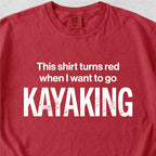 I Want To Go Kayaking Tshirt