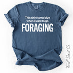 I Want To Go Foraging Tshirt
