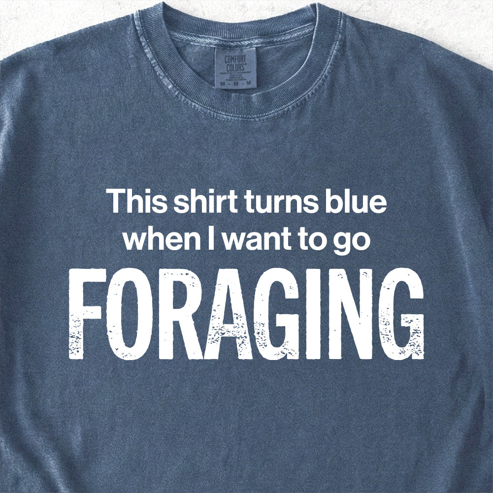 I Want To Go Foraging Tshirt