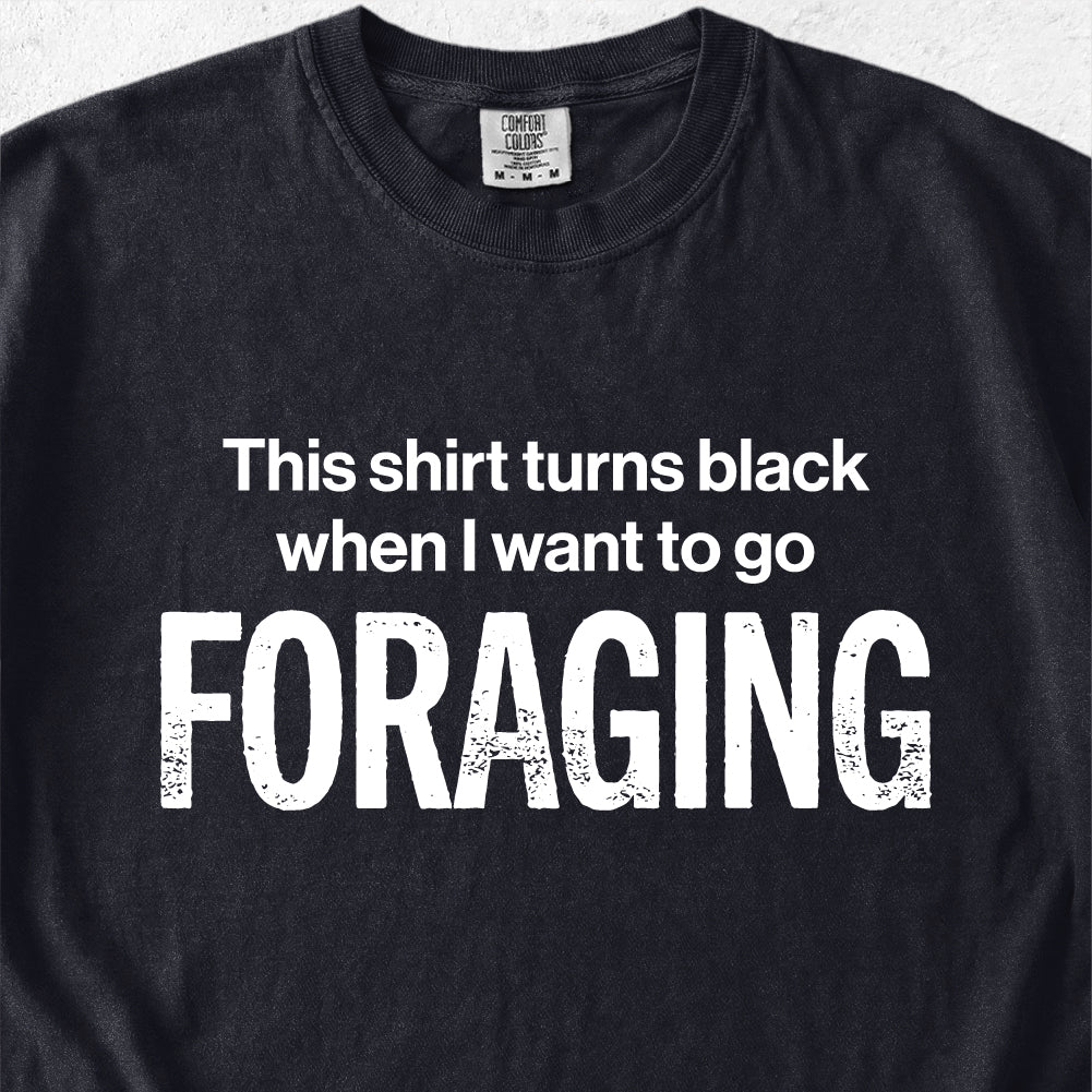 I Want To Go Foraging Tshirt