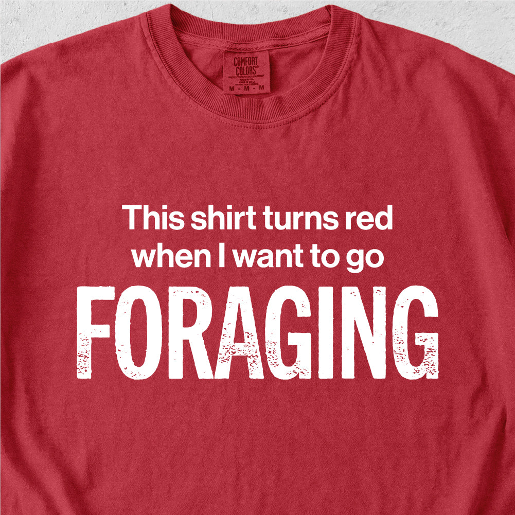 I Want To Go Foraging Tshirt