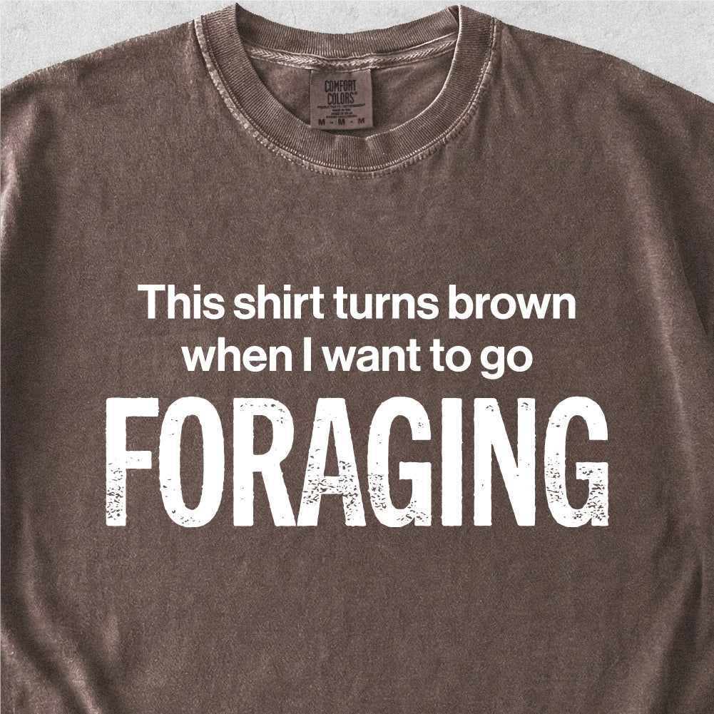 I Want To Go Foraging Tshirt