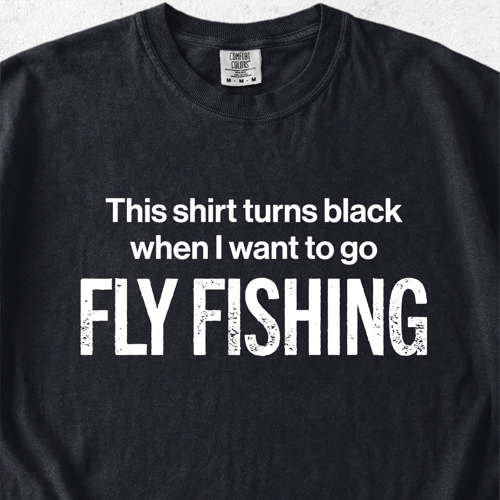 I Want To Go Fly Fishing Tshirt