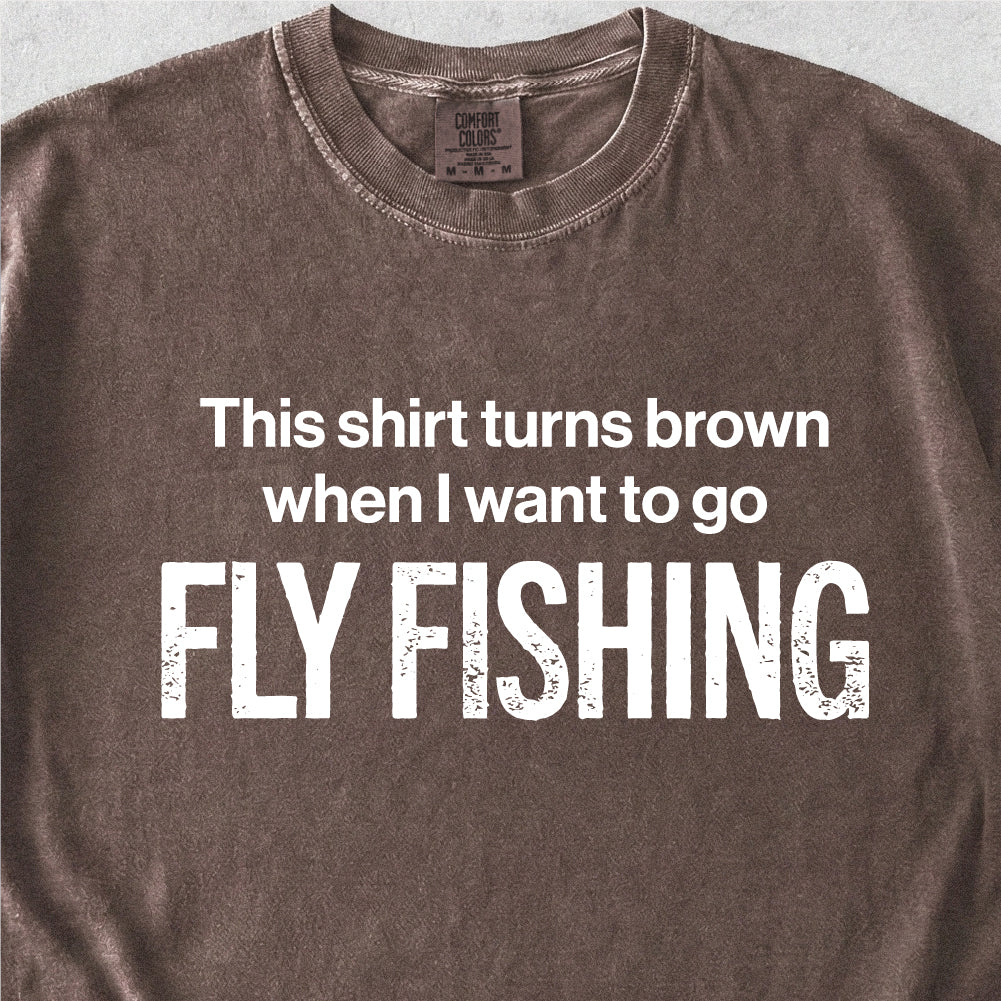 I Want To Go Fly Fishing Tshirt