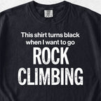 Want To Go Rock Climbing Tshirt