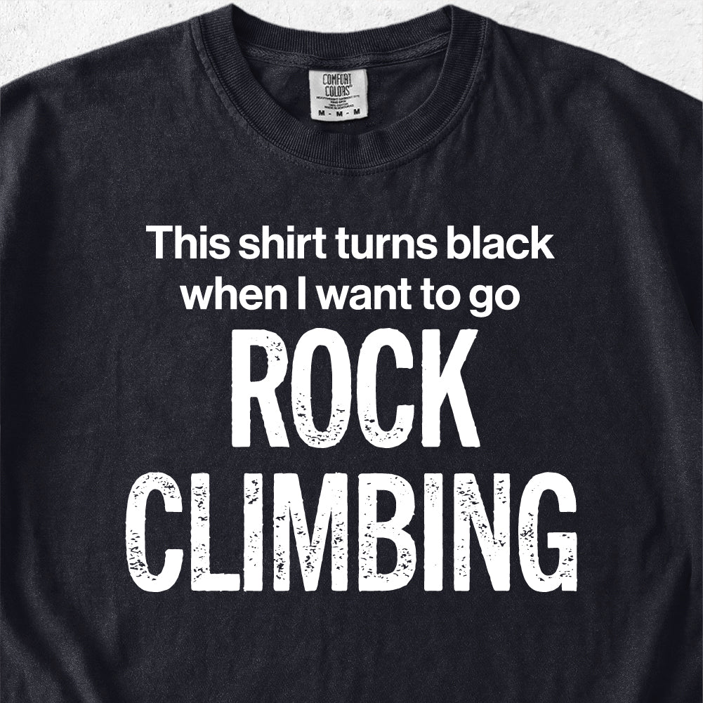Want To Go Rock Climbing Tshirt