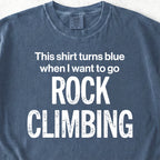 Want To Go Rock Climbing Tshirt