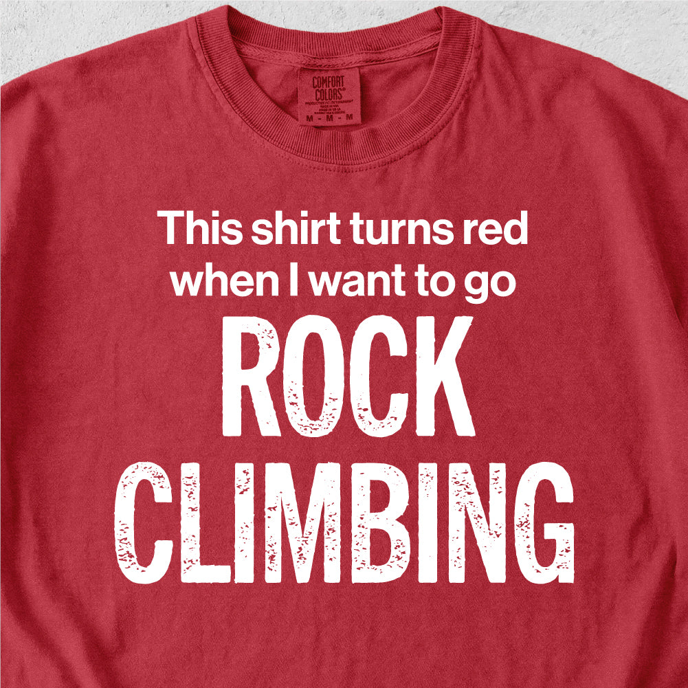 Want To Go Rock Climbing Tshirt