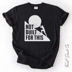 Not Built For This Tshirt
