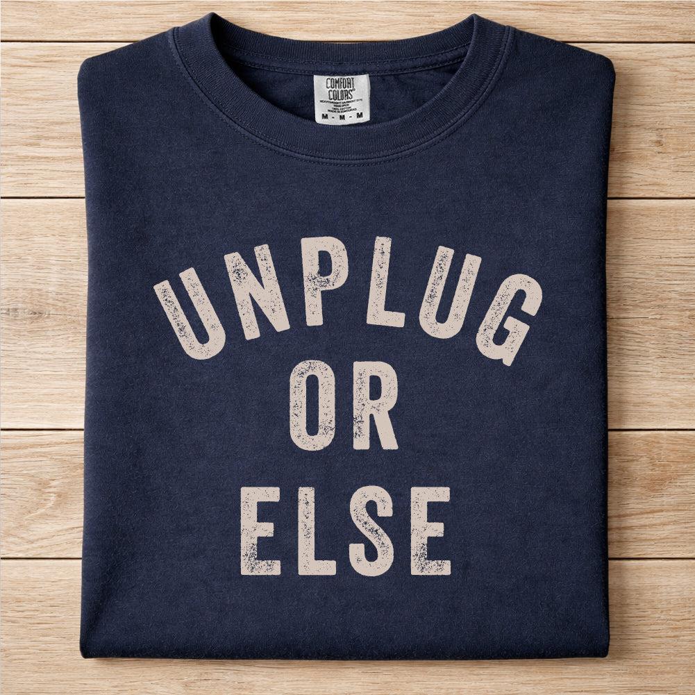 Unplug Or Else Tshirt