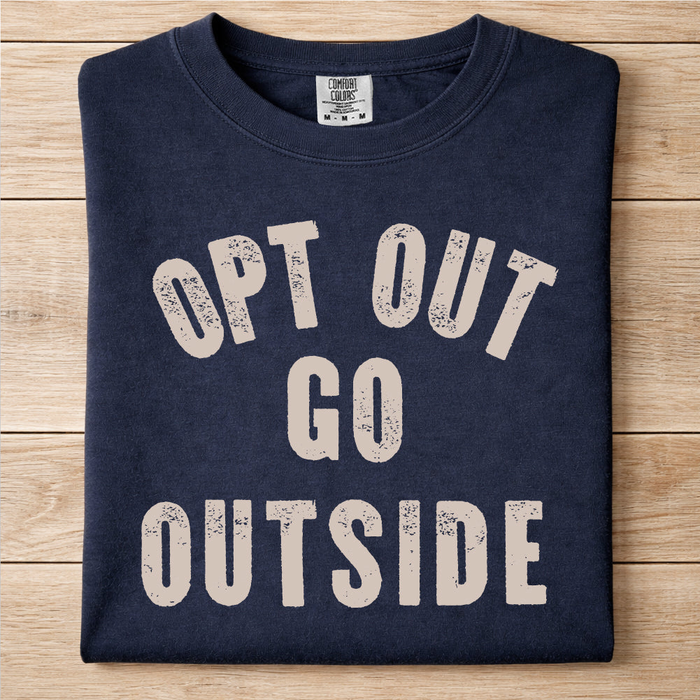 Opt Out Go Outside Tshirt