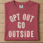 Opt Out Go Outside Tshirt